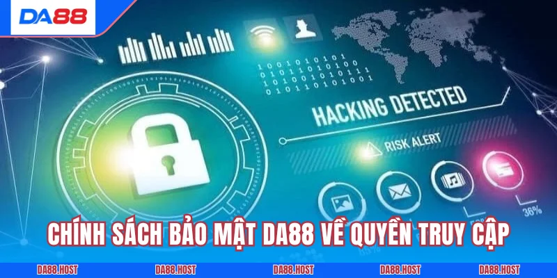 Chính sách bảo mật DA88 về quyền truy cập  